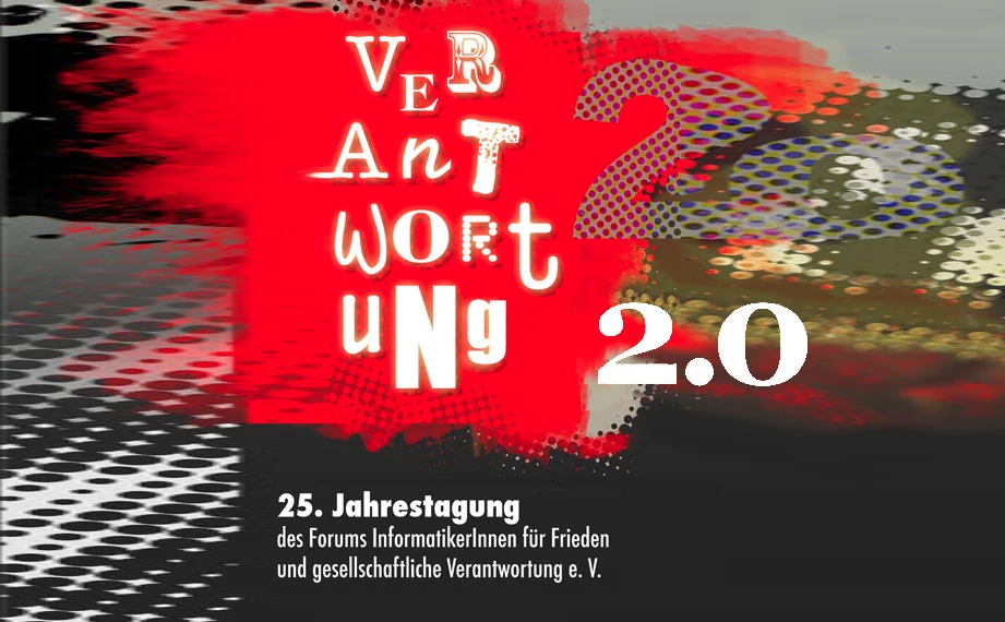 Die Worte Verantwortung 2.0 unruhigem rot braun schwarzem Grund. Jedes dieser Zeichen hat eine völlig andere Typografie. Darunter steht 25. Jahrestagung des FIfF.